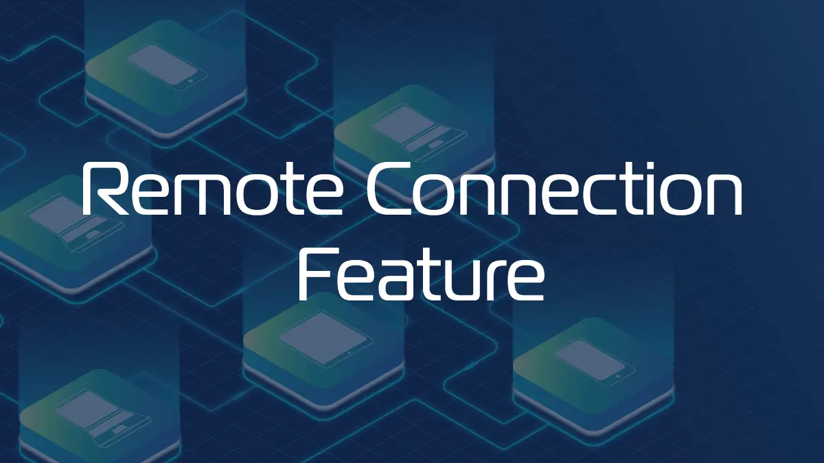 Remote Connection Feature