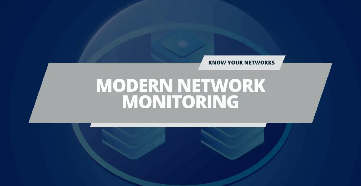 Practices for Modern Network Monitoring and Management