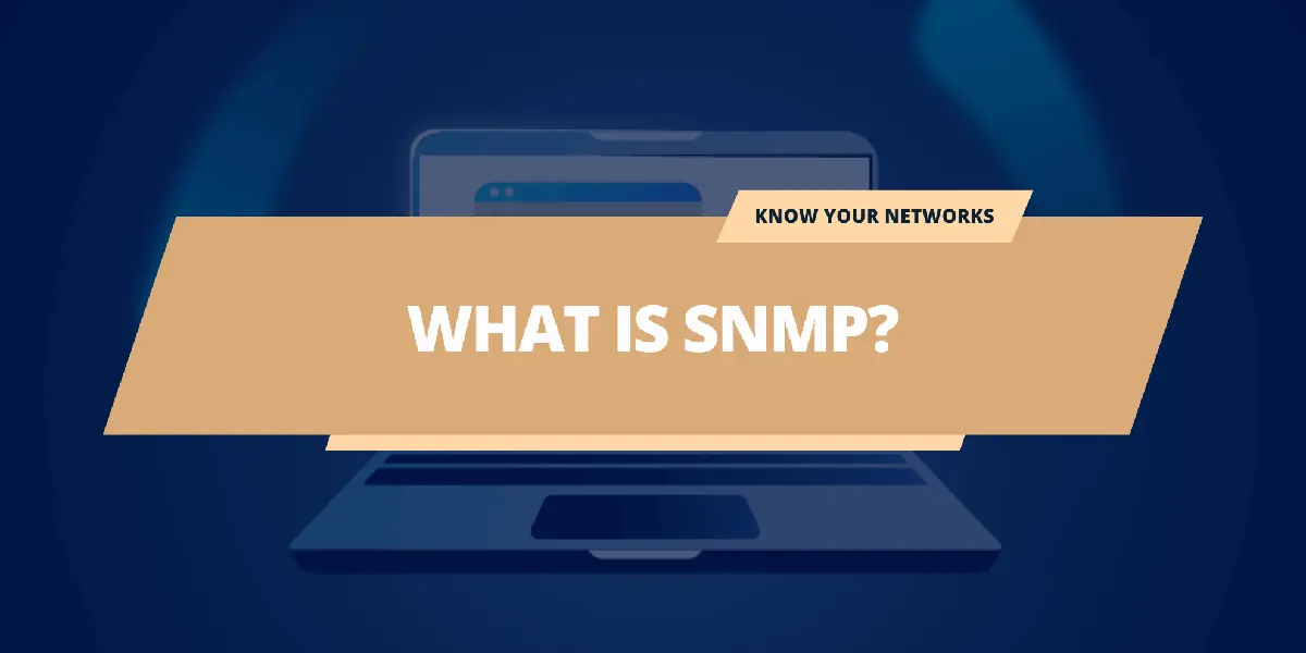 How SNMP Works – What is SNMP and How Does it work?